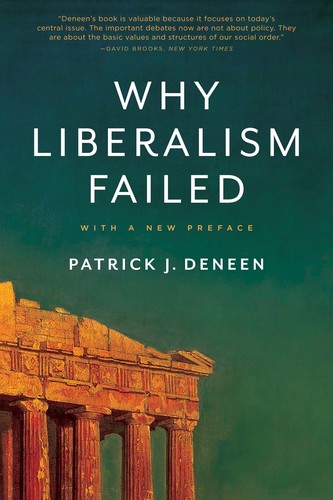 Patrick J. Deneen: Why Liberalism Failed (2019, Yale University Press)