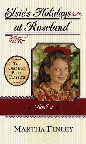 Martha Finley: Elsie's holidays at Roselands (2000, Cumberland House)