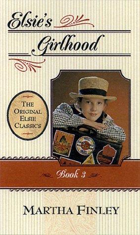 Martha Finley: Elsie's girlhood (2000, Cumberland House Pub.)