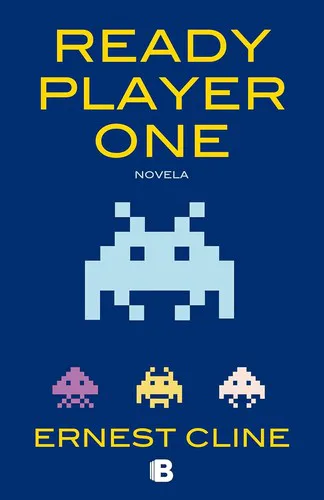 Ernest Cline: Ready Player One (Spanish language, 2011, Ediciones B)