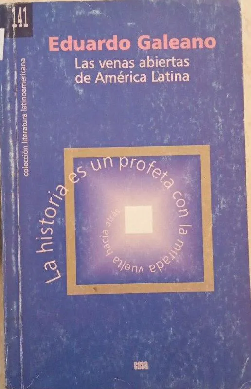 Eduardo Galeano: Las venas abiertas de América Latina (Spanish language, 1999)