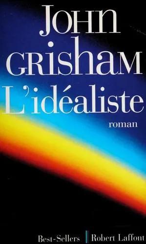 John Grisham: L'idealiste (French language, 1997, Éditions Robert Laffont)