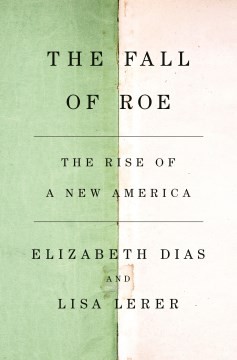 Lisa Lerer, Elizabeth Dias: Fall of Roe (2024, Flatiron Books)
