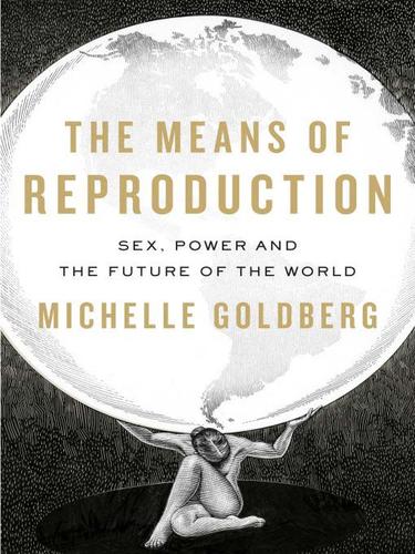 Michelle Goldberg: The Means of Reproduction (EBook, 2009, Penguin USA, Inc.)