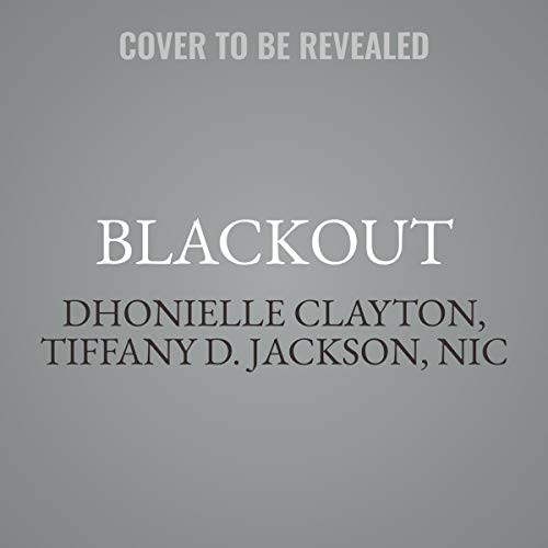 Nic Stone, Angie Thomas, Nicola Yoon, Dhonielle Clayton, Tiffany D. Jackson, Ashley Woodfolk, various authors, TBD: Blackout (AudiobookFormat, 2021, HarperCollins B and Blackstone Publishing)