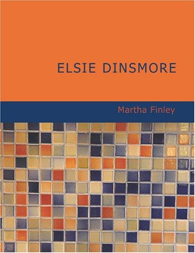 Martha Finley: Elsie Dinsmore (Large Print Edition) (Paperback, 2007, BiblioBazaar)