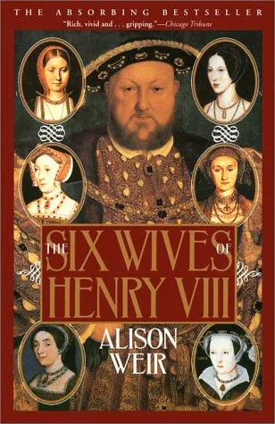 Alison Weir: The Six Wives of Henry VIII (1991)
