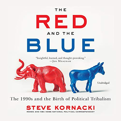 Steve Kornacki: The Red and the Blue (AudiobookFormat, HarperCollins B and Blackstone Audio, Harpercollins)