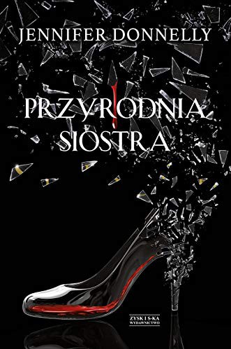 Jennifer Donnelly: Przyrodnia siostra (Paperback, Zysk i S-ka)