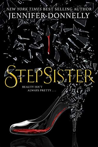 Jennifer Donnelly, Jennifer Donnelly: Stepsister (Hardcover, 2019, Scholastic Press)