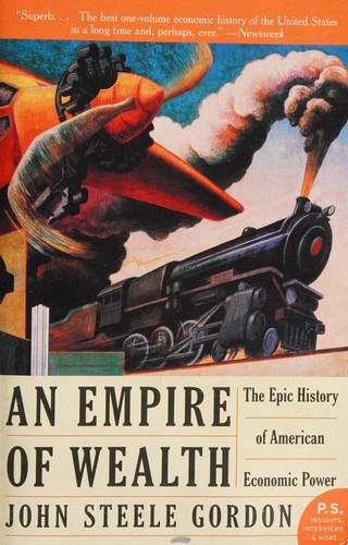 John Steele Gordon: An empire of wealth (2005, Harper Perennial)