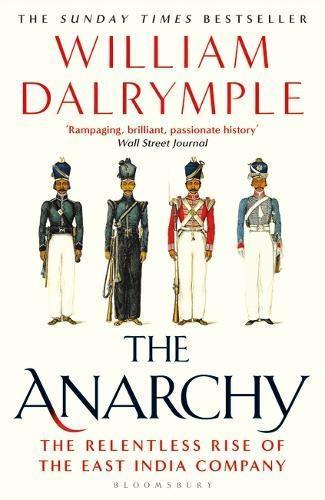 William Dalrymple: The anarchy : the relentless rise of the East India Company (EBook, 2019, Bloomsbury)