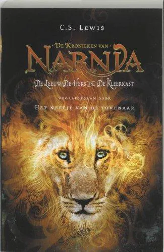 C. S. Lewis: De leeuw, de heks en de kleerkast, voorafgegaan door Het neefje van de tovenaar (De kronieken van Narnia) (Dutch language, 2005)