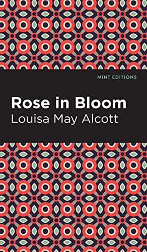 Louisa May Alcott, Mint Editions: Rose in Bloom (Hardcover, Mint Editions)