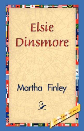 Martha Finley: Elsie Dinsmore (Hardcover, 2006, 1st World Library - Literary Society)