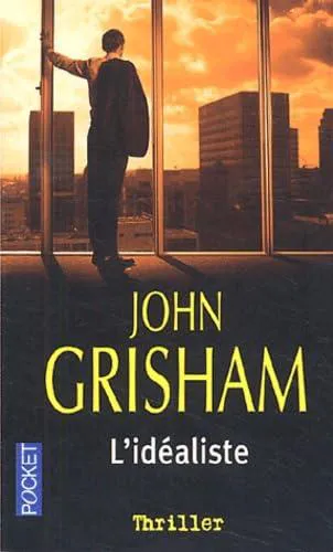 John Grisham: L'idéaliste (French language, 2004, Presses Pocket)