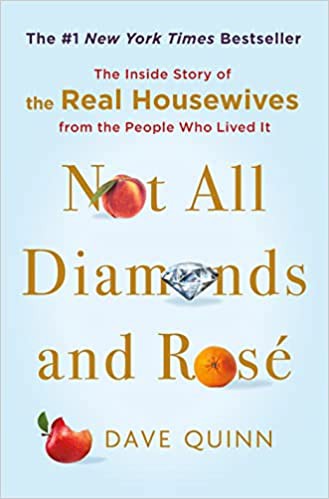Dave Quinn: Not All Diamonds and Rosé (Hardcover, 2021, Andy Cohen Books)