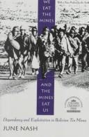 June C. Nash: We eat the mines and the mines eat us (1993, Columbia University Press, Columbia Univ Pr)