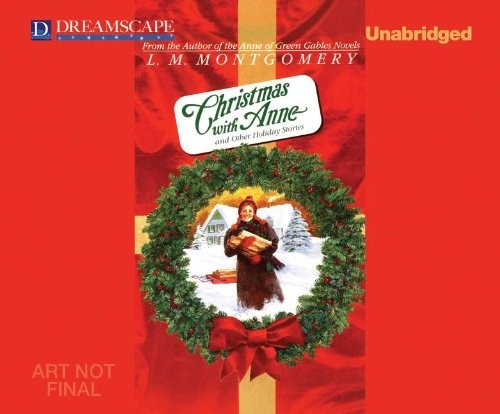 Lucy Maud Montgomery: Christmas with Anne (AudiobookFormat, 2013, Dreamscape Media)