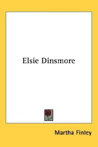 Martha Finley: Elsie Dinsmore (Hardcover, 2005, Kessinger Publishing, LLC)