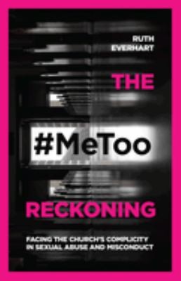 Ruth Everhart: #MeToo ReckoningThe Metoo Reckoning (2020, InterVarsity Press)