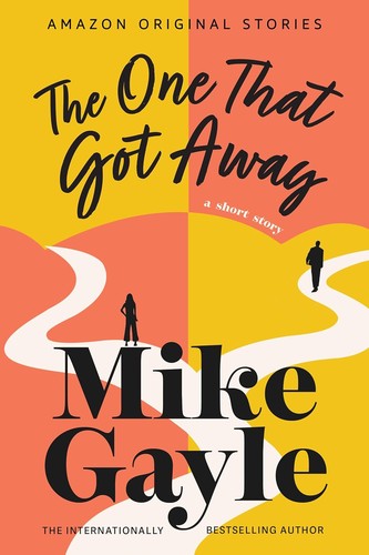 Mike Gayle: The One That Got Away: A Short Story (AudiobookFormat, 2025, Amazon Original Stories)
