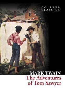 Mark Twain, Samuel Langhorne Clemens: The Adventures of Tom Sawyer (Collins Classics)