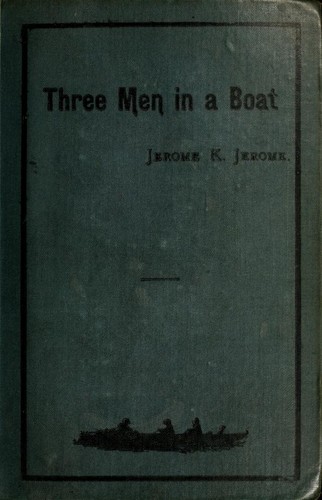 Jerome Jerome: Three men in a boat (to say nothing of the dog) (1889, J.W. Arrowsmith)
