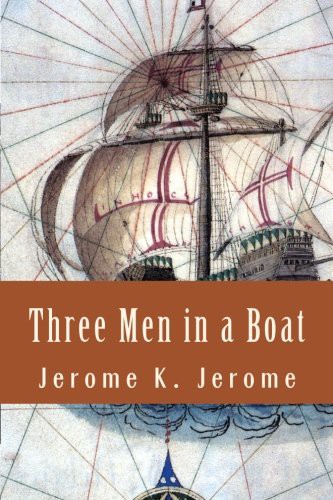 Jerome Jerome: Three Men in a Boat (Paperback, 2016, Createspace Independent Publishing Platform, CreateSpace Independent Publishing Platform)
