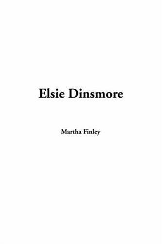 Martha Finley: Elsie Dinsmore (Paperback, 2005, IndyPublish.com)