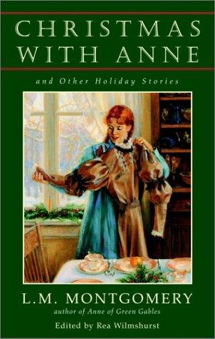 Lucy Maud Montgomery: Christmas with Anne and Other Holiday Stories (Paperback, 2002, McClelland & Stewart)