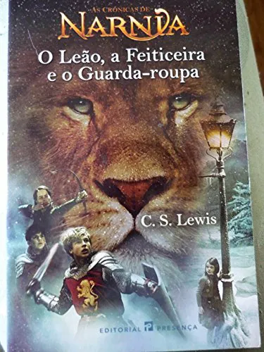 C. S. Lewis: O leão, a Feiticeira e o Guarda-Roupa (Portuguese language, 2003, Editorial Presença)