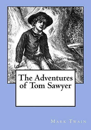 Mark Twain, Samuel Langhorne Clemens: The Adventures of Tom Sawyer (Paperback, 2017, CreateSpace Independent Publishing Platform, Createspace Independent Publishing Platform)